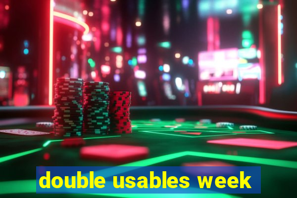 double usables week